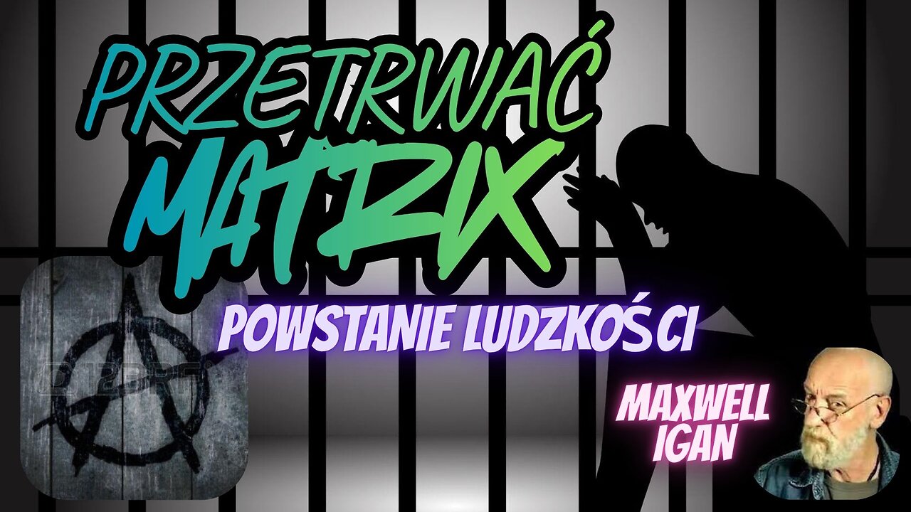 Przetrwać Matrix - Maxwell Igan - Powstanie ludzkości