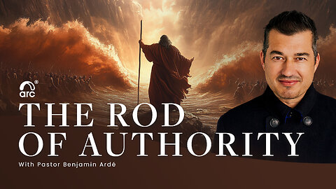 The Rod of Authority | Benjamin Ardé | Arc | Arc Ministries | Arc.tv