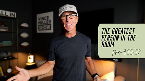 The Greatest Person in the Room | Mark 9:33-37