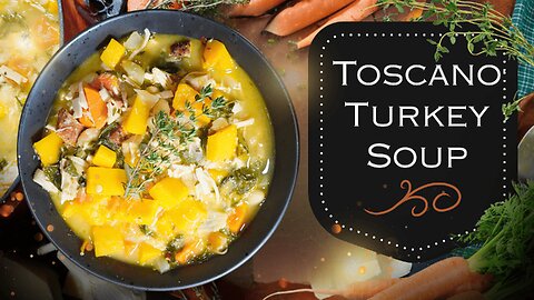 Toscano Turkey Soup | Hearty & Healthy Comfort in a Bowl!