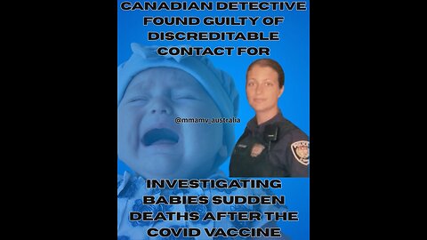Ottawa Detective being disciplined for investigating 9 baby deaths connected to CV VACCINE!