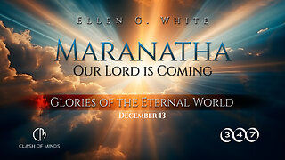 347. Maranatha Our Lord Is Coming: Glories of the Eternal World, December 13, by Ellen G White