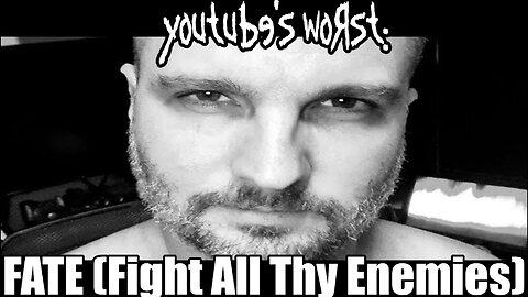 YouTube's Worst: Fate (Fight All Thy Enemies)