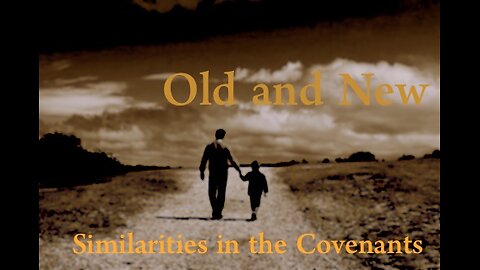 Covenants 11 — The Similarities