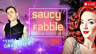 #67 The Saucy Rabble Podcast: Culture Loot Drop Ft. Brian Graupner
