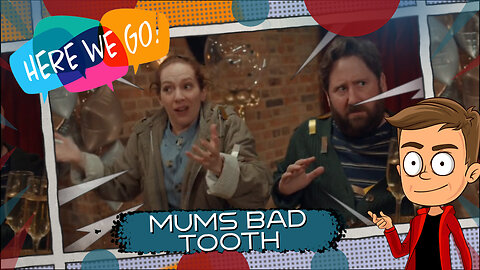 Here We Go Mum's Bad Tooth Animated Recap
