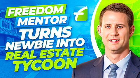 Freedom Mentor Turns Newbie into Real Estate Tycoon