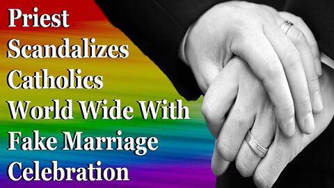 Priest Scandalizes Catholics Worldwide With Fake Matrimony Celebration