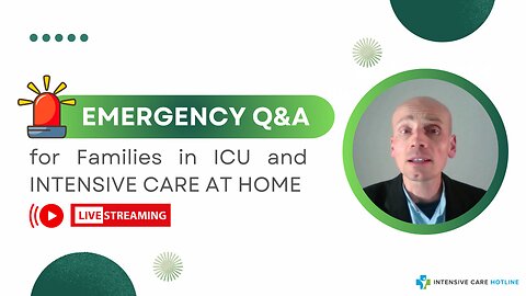 Emergency Q&A for Families in ICU and INTENSIVE CARE AT HOME!