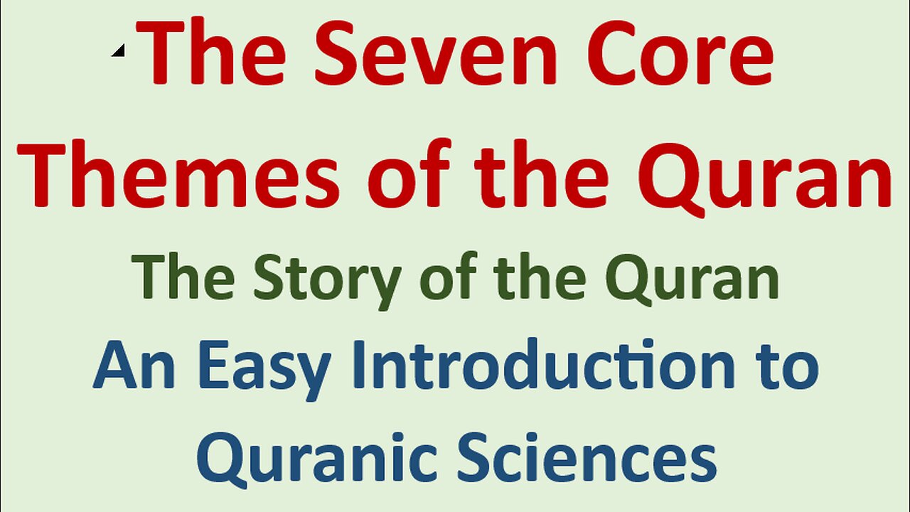 The 7 Core Themes of Quran (Part 1) - The Story of the Quran | Easy Intro to Quranic Sciences