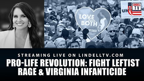 DC DISPATCH - PRO-LIFE REVOLUTION: FIGHT LEFTIST RAGE & VIRGINIA INFANTICIDE