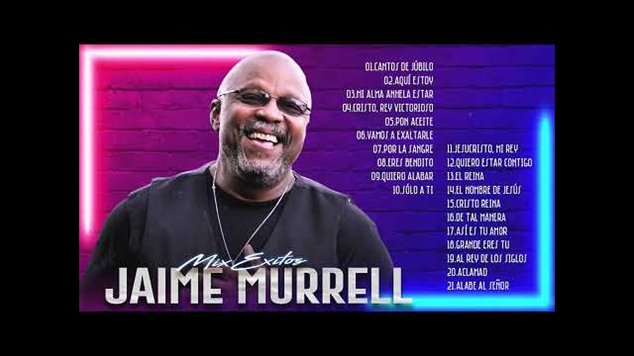 Jaime Murrel - 12 Hora Grandes Éxitos La Mejor Mix - Alabanza Musica Cristiana.