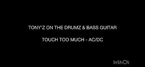 TONY’Z ON THE DRUMZ & BASS GUITAR - TOUCH TOO MUCH (AC/DC)