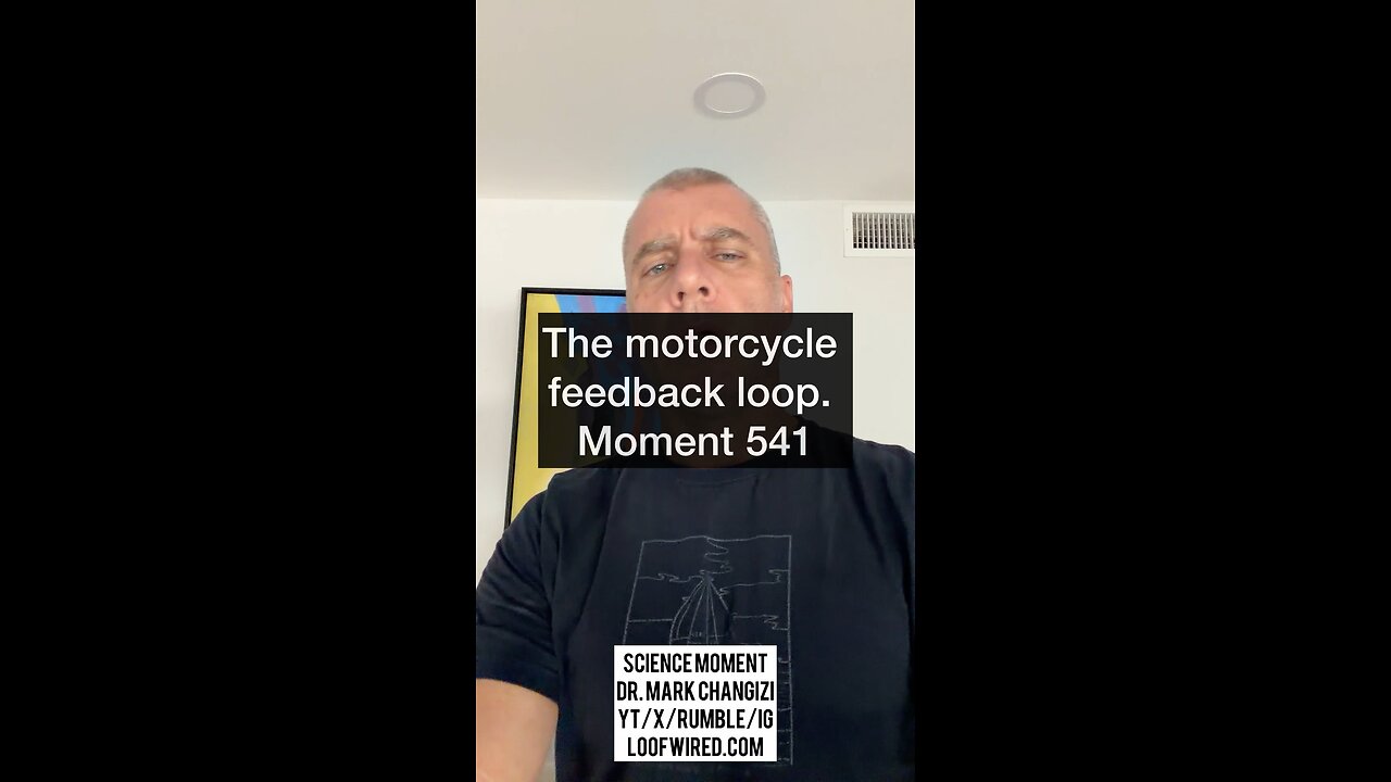 The motorcycle feedback loop. Moment 541