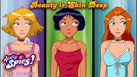FULL EPISODE - Totally Spies Season 4 - Episode 17: Beauty is Skin Deep HD