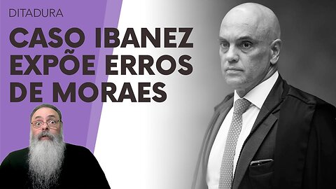 IBANEZ foi INOCENTADO, mas ENTÃO, o QUE JUSTIFICOU as AÇÕES ABSURDAS DITATORIAIS contra ELE