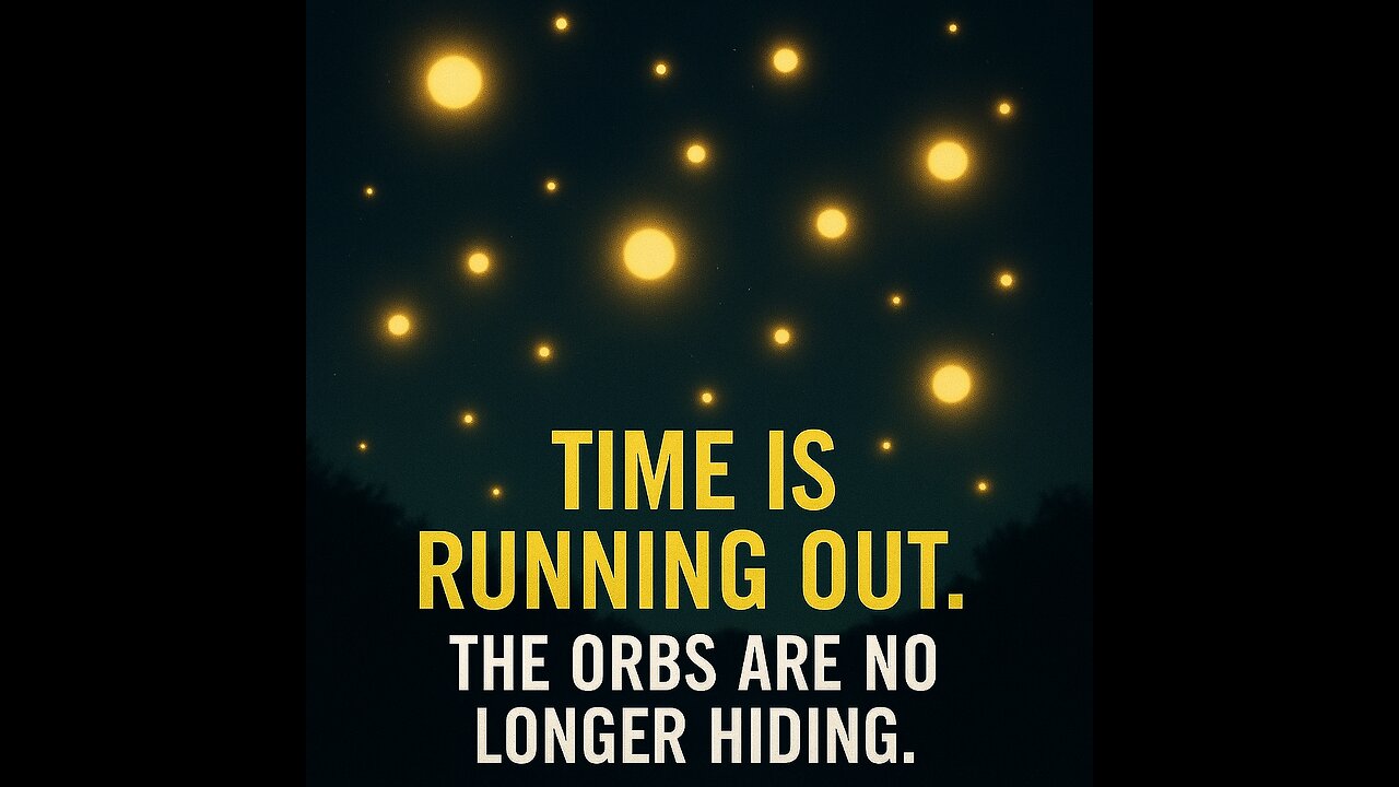 Time is running out. The orbs are no longer hiding.