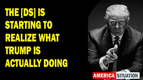 X22 Report Huge Intel: The [DS] Is Starting To Realize What Trump Is Actually Doing