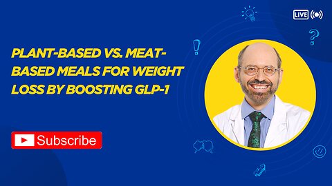 Plant-Based vs. Meat-Based Meals for Weight Loss by Boosting GLP-1