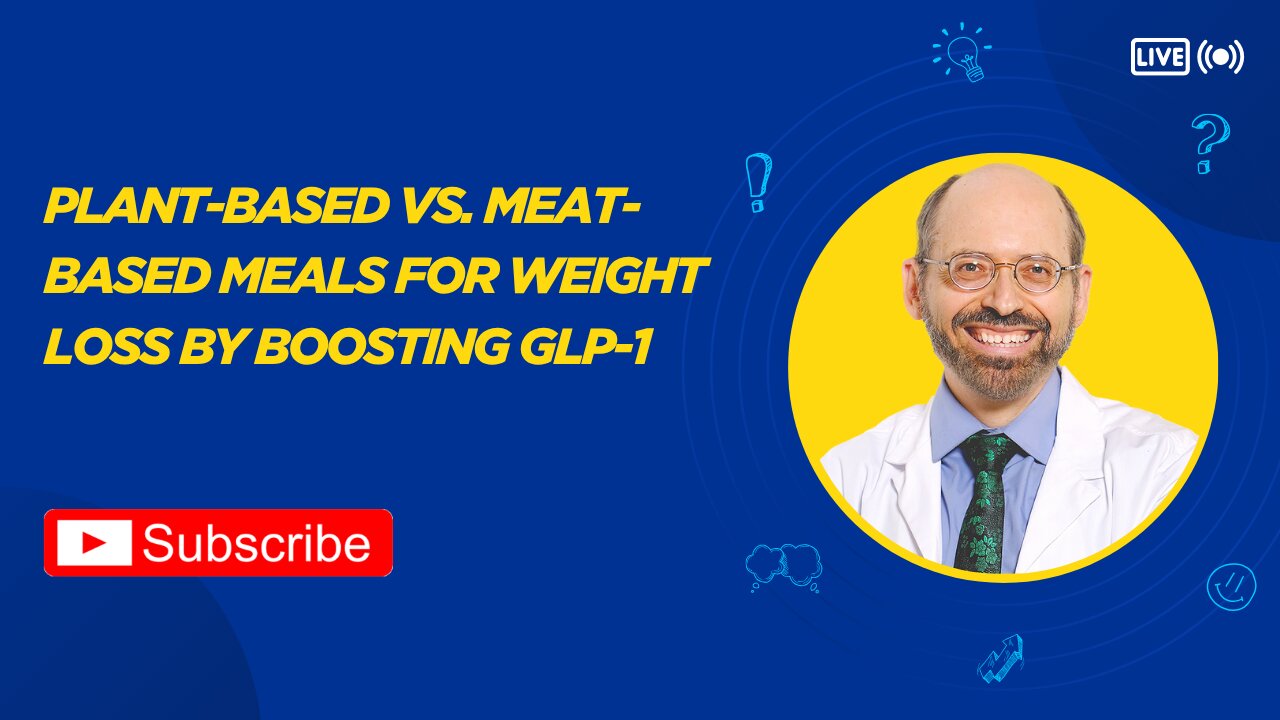 Plant-Based vs. Meat-Based Meals for Weight Loss by Boosting GLP-1