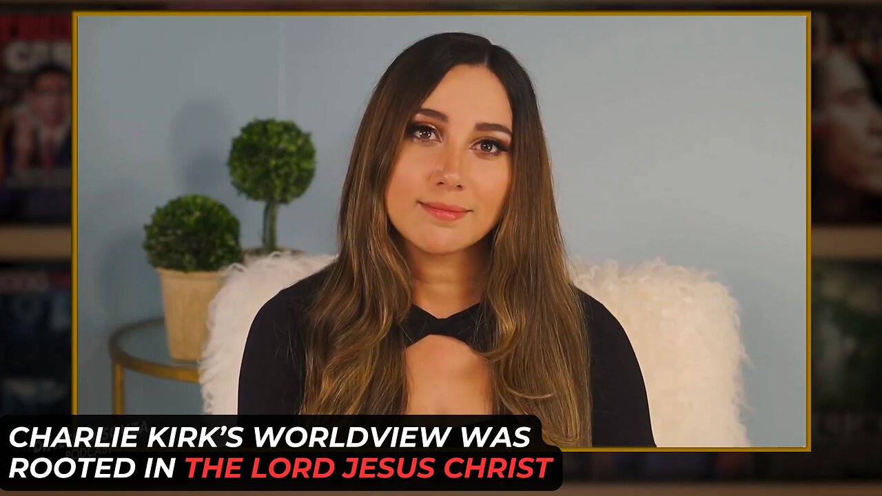 Charlie Kirk's Worldview Was Rooted In Our Lord Jesus Christ