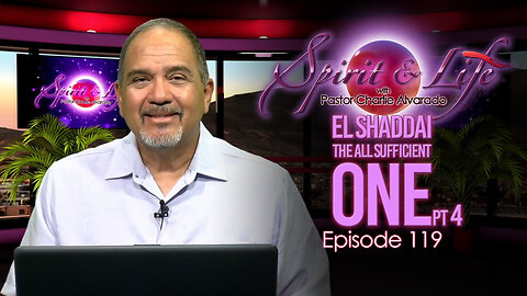 Spirit & Life Ep119 "El Shaddai — The All-Sufficient One" pt4 (12-10-25)