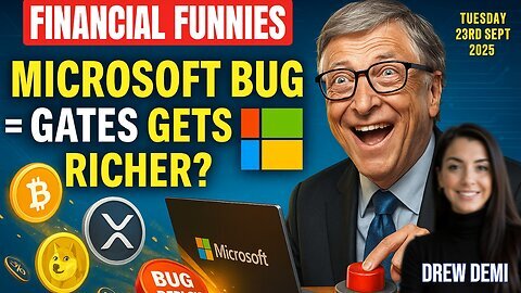 FINANCIAL FUNNIES DAILY NEWS - MICROSOFT BUG = GATES GET RICHER? WITH DREW DEMI