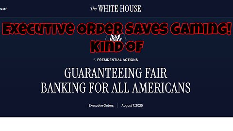 New Executive Order Stops Gaming Censorship! Kind Of