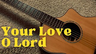 YOUR LOVE O LORD / / Third Day / / Acoustic Cover by Derek Charles Johnson