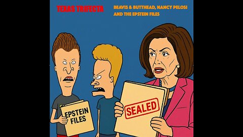 Texas Trifecta Podcast: Episode 11 Epstein Files, Pelosi, Beavis And Butthead