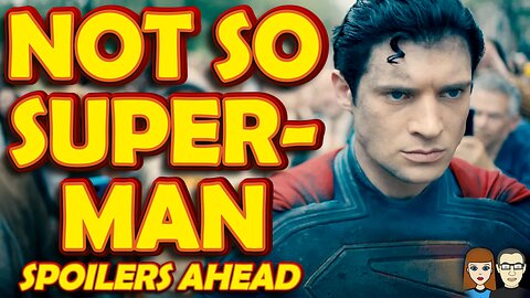 Superman 2025—NOT GOOD—Superman Returns Was a BETTER Film—SPOILERS