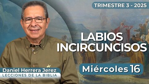DANIEL HERRERA I LECCIÓN ESCUELA SABÁTICA I JULIO 16 2025