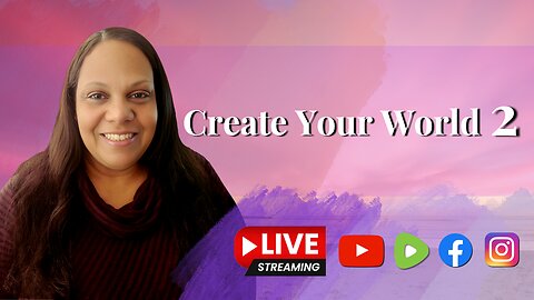 Create Your World Pt. 2