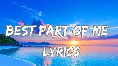 Best Part of Me - lyrics | official music video |