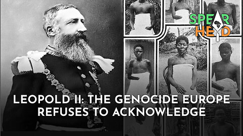 Leopold II: The Genocide Europe Refuses To Acknowledge