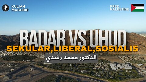 Badar VS Uhud Sekular,Liberal,Sosialis | Kuliah Ramadhan | Dr.Mohd.Rosdi