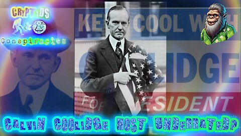Cryptids and Conspiracies! Episode 54: Calvin Coolidge Most Underrated?