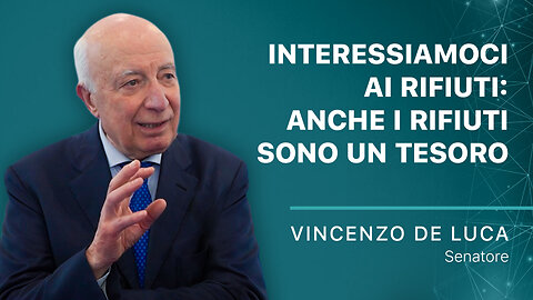 Interessiamoci ai rifiuti, anche il rifiuto è un tesoro Intervista con il Sen. Vincenzo De Luca