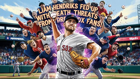 Liam Hendriks FED UP with Death Threats from Angry Red Sox Fans!
