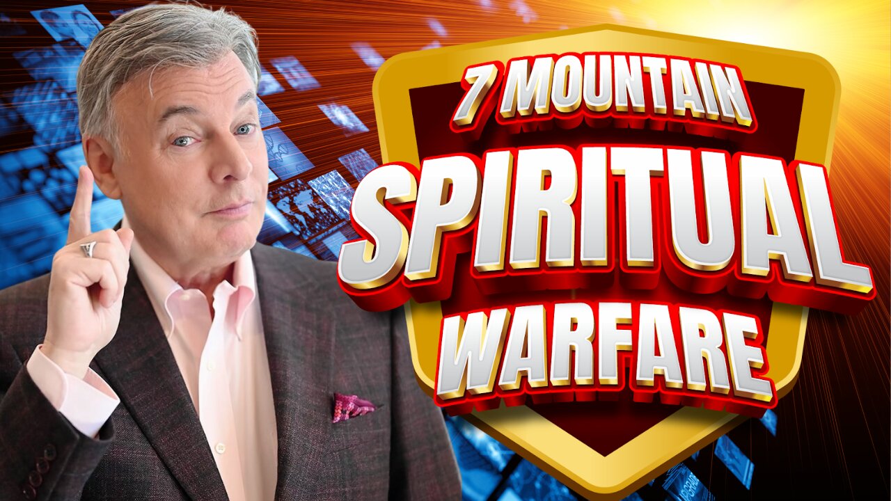 How to Engage in Spiritual Warfare on the 7 Mountains of Influence