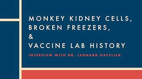 "Discovering Vaccine History: Dr. Hayflick, Monkey Kidney Cells & Freezer Malfunctions"