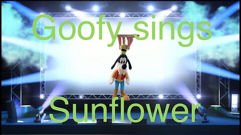 Goofy sings part 1 sunflower From just Kids
