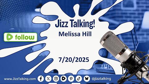Jizz Talking - Melissa Hill - 7/20/2025