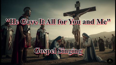 "He Gave It All for You and Me"