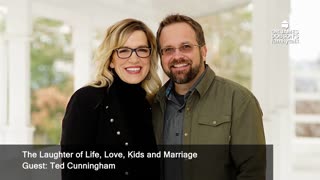The Laughter of Life, Love, Kids and Marriage with Guest Ted Cunningham