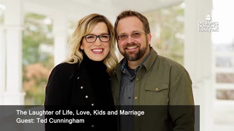 The Laughter of Life, Love, Kids and Marriage with Guest Ted Cunningham