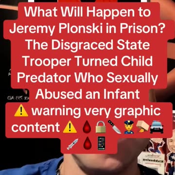 TO PROTECT AND SERVE - VOL. 229: STATE TROOPER JEREMY PLONSKI IS A PEDOPHILE
