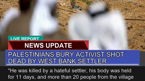 Palestinians Bury Activist Shot Dead by West Bank