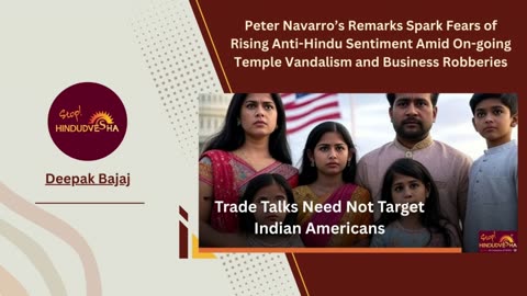 Peter Navarro’s Remarks Spark Fears of Rising Anti-Hindu Sentiment Amid On-going Temple Vandalism
