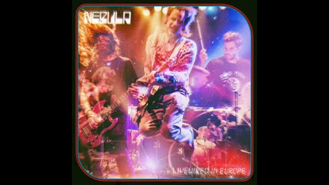 Nebula - Livewired in Europe 2023